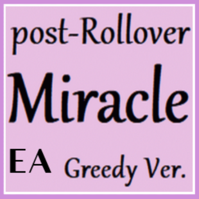 POST ROLLOVER MIRACLE GREEDY EA